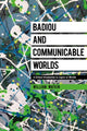 Book cover of: Badiou and Communicable Worlds. By: William Watkin