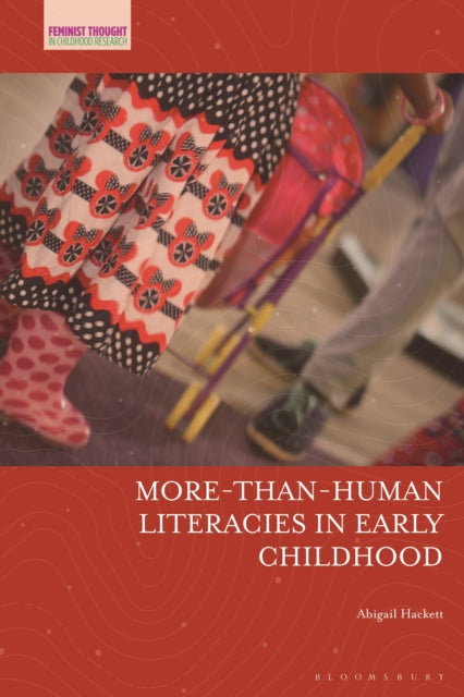 Book cover of: More-Than-Human Literacies in Early Childhood. By: Abigail Hackett