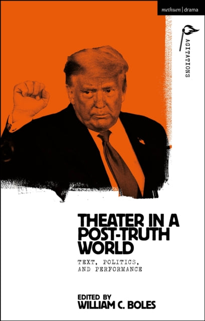 Book cover of: Theater in a Post-Truth World. By: William C. Boles