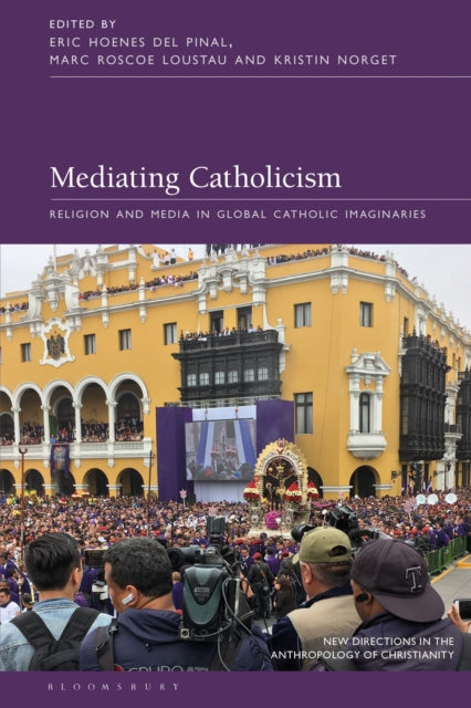 Book cover of: Mediating Catholicism. By: Eric Hoenes Del Pinal