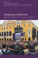 Book cover of: Mediating Catholicism. By: Eric Hoenes Del Pinal