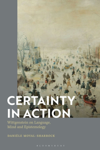 Book cover of: Certainty in Action. By: Danièle Moyal-Sharrock