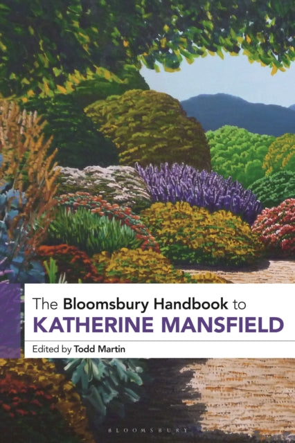 Book cover of: Bloomsbury Handbook to Katherine Mansfield. By: Todd Martin