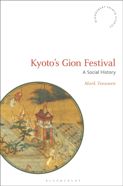 Book cover of: Kyoto's Gion Festival. By: Mark Teeuwen