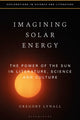Book cover of: Imagining Solar Energy. By: Gregory Lynall