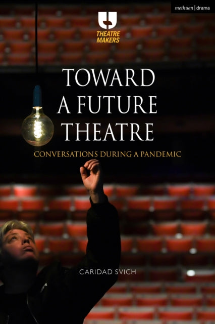 Book cover of: Toward a Future Theatre. By: Caridad Svich