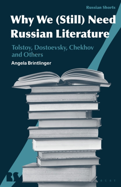 Book cover of: Why We (Still) Need Russian Literature. By: Angela Brintlinger