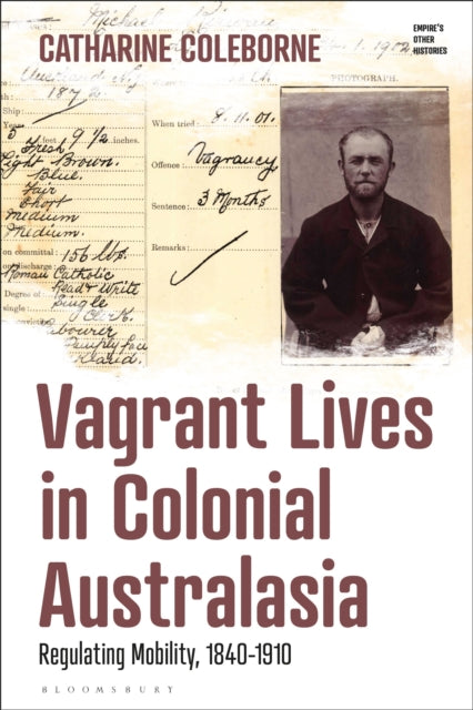 Book cover of: Vagrant Lives in Colonial Australasia. By: Catharine Coleborne