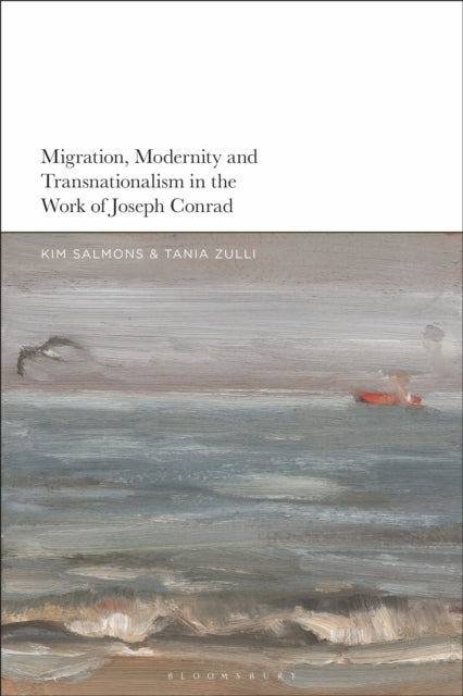 Book cover of: Migration, Modernity and Transnationalism in the Work of Joseph Conrad. By: Kim Salmons