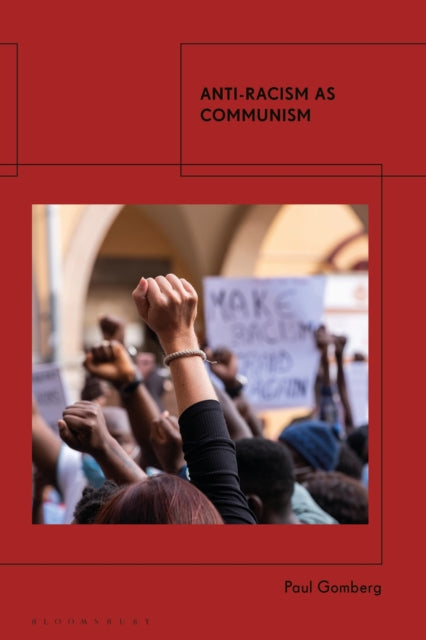 Book cover of: Anti-Racism as Communism. By: Paul Gomberg