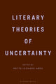 Book cover of: Literary Theories of Uncertainty. By: Mette Leonard Hoeg