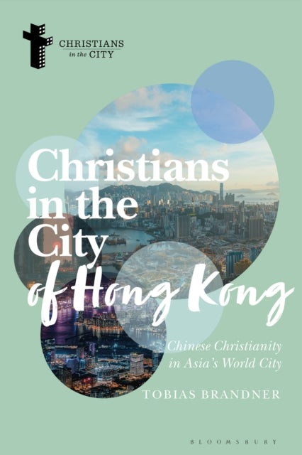 Book cover of: Christians in the City of Hong Kong. By: Tobias Brandner