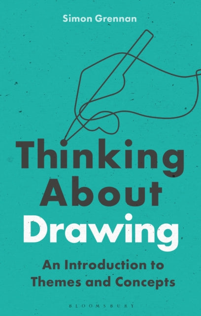 Book cover of: Thinking About Drawing. By: Simon Grennan