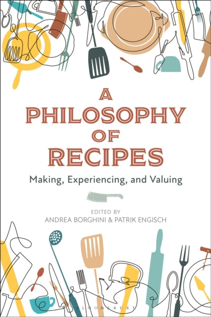Book cover of: Philosophy of Recipes. By: Andrea Borghini