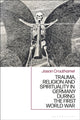 Book cover of: Trauma, Religion and Spirituality in Germany during the First World War. By: Jason Crouthamel