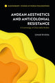 Book cover of: Andean Aesthetics and Anticolonial Resistance. By: Omar Rivera