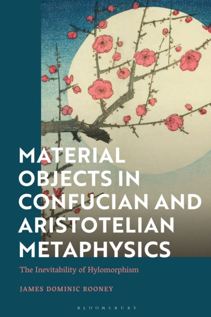 Book cover of: Material Objects in Confucian and Aristotelian Metaphysics. By: James Dominic Rooney