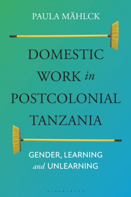 Book cover of: Domestic Work in Postcolonial Tanzania. By: Paula Mählck