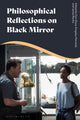 Book cover of: Philosophical Reflections on Black Mirror. By: Dan Shaw