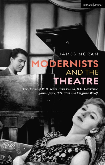 Book cover of: Modernists and the Theatre. By: James Moran