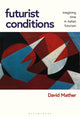Book cover of: Futurist Conditions. By: David Mather