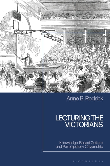 Book cover of: Lecturing the Victorians. By: Anne B. Rodrick