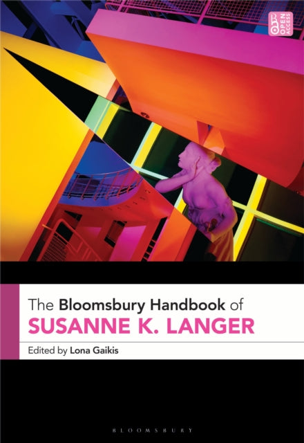 Book cover of: Bloomsbury Handbook of Susanne K. Langer. By: Lona Gaikis