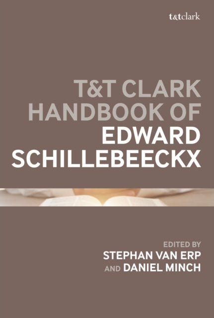 Book cover of: T&T Clark Handbook of Edward Schillebeeckx. By: Stephan van Erp