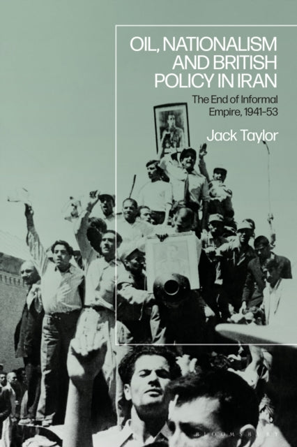 Book cover of: Oil, Nationalism and British Policy in Iran. By: Jack Taylor