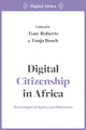 Book cover of: Digital Citizenship in Africa. By: Tony Roberts