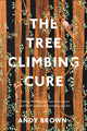 Book cover of: Tree Climbing Cure. By: Andy Brown
