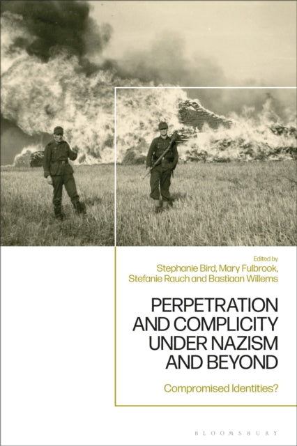 Book cover of: Perpetration and Complicity under Nazism and Beyond. By: Stephanie Bird