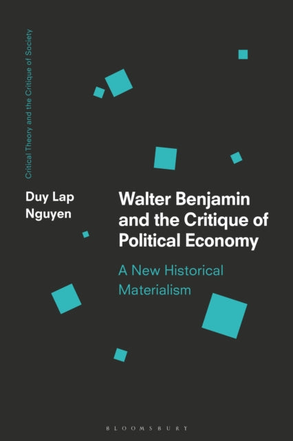 Book cover of: Walter Benjamin and the Critique of Political Economy