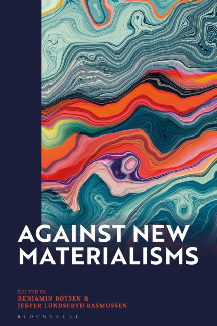 Book cover of: Against New Materialisms. By: Benjamin Boysen