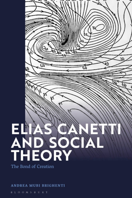Book cover of: Elias Canetti and Social Theory. By: Andrea Mubi Brighenti