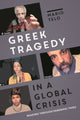 Book cover of: Greek Tragedy in a Global Crisis. By: Mario Telò