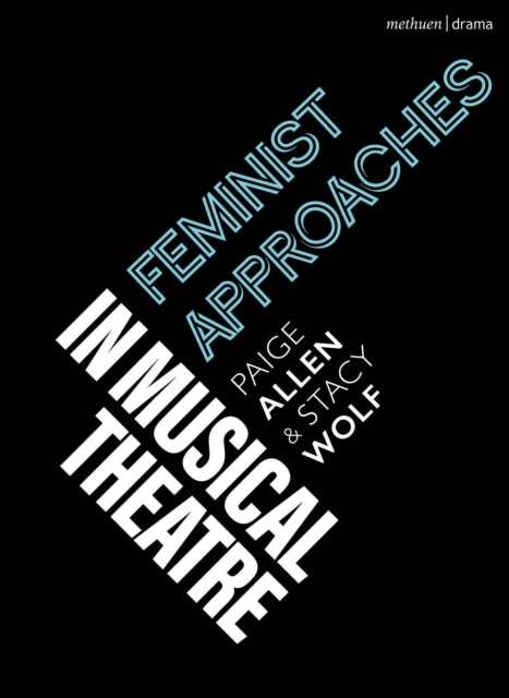 Book cover of: Feminist Approaches in Musical Theatre. By: Stacy Wolf