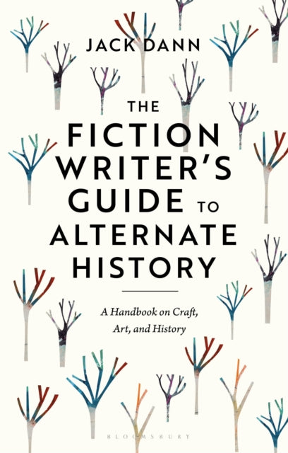 Book cover of: Fiction Writer's Guide to Alternate History. By: Dann, Jack
