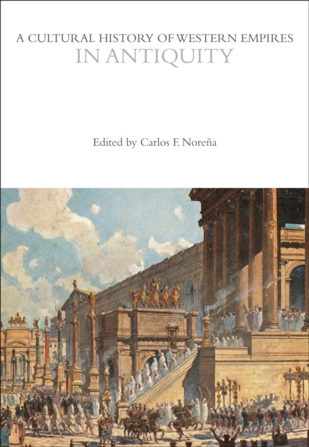Book cover of: Cultural History of Western Empires in Antiquity. By: Carlos F. Noreña