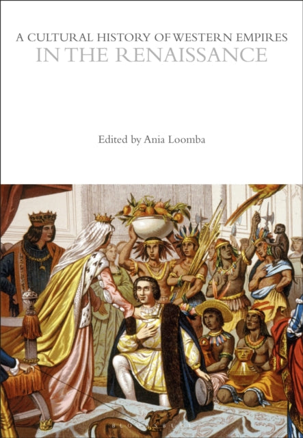 Book cover of: Cultural History of Western Empires in the Renaissance. By: Ania Loomba