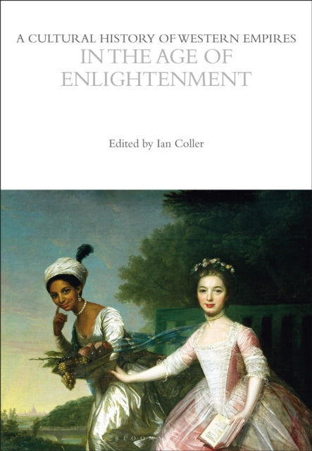 Book cover of: Cultural History of Western Empires in the Age of Enlightenment. By: Ian Coller