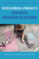 Book cover of: Postdevelopmental Approaches to Pedagogical Observation in Childhood. By: Mona Sakr