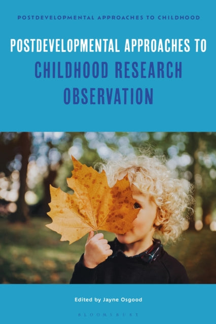 Book cover of: Postdevelopmental Approaches to Childhood Research Observation. By: Jayne Osgood
