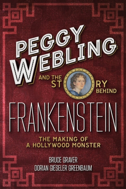 Book cover of: Peggy Webling and the Story behind Frankenstein. By: Peggy Webling