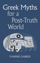 Book cover of: Greek Myths for a Post-Truth World. By: Yiannis Gabriel