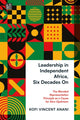 Book cover of: Leadership in Independent Africa, Six Decades On. By: Kofi Anani
