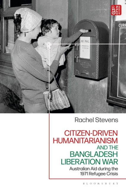 Book cover of: Citizen-Driven Humanitarianism and the Bangladesh Liberation War