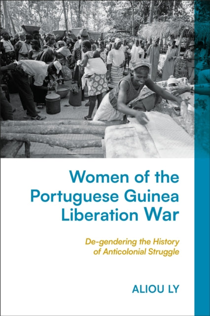 Book cover of: Women of the Portuguese Guinea Liberation War. By: Aliou Ly