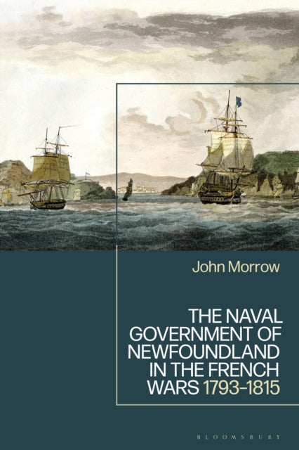 Book cover of: Naval Government of Newfoundland in the French Wars. By: John Morrow
