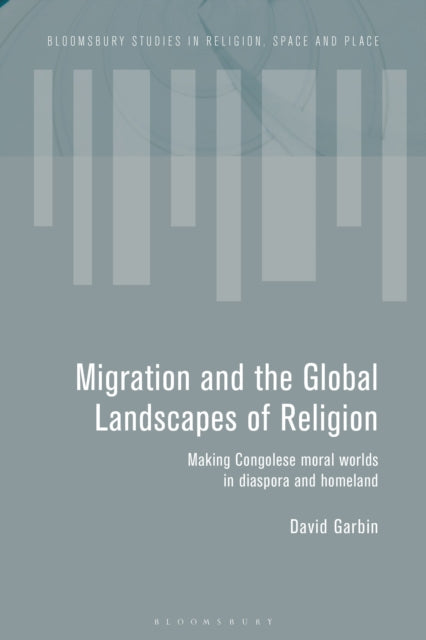 Book cover of: Migration and the Global Landscapes of Religion. By: David Garbin
